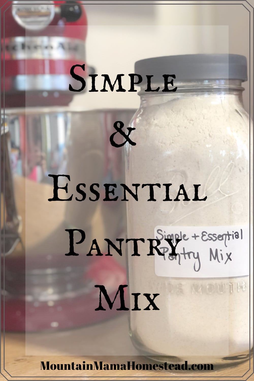 Simple and Essential Pantry Mix - Mountain Mama Homestead